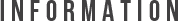 INFORMATION